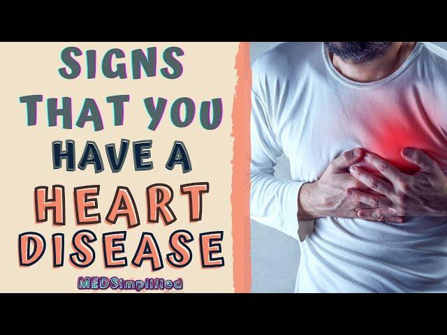 SIGNS THAT YOU HAVE A HEART DISEASE