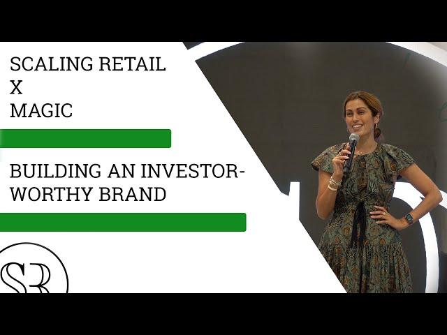 Scaling Retail x MAGIC: Building An Investor-Worthy Brand