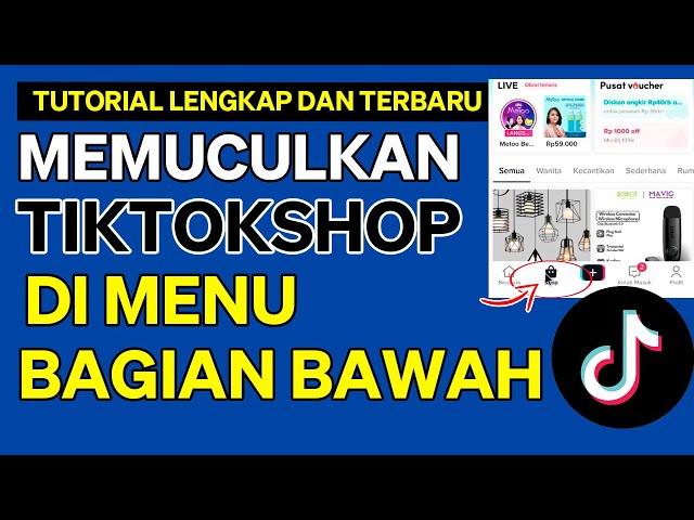 Cara Memunculkan Fitur Tiktok Shop Bagian Bawah Menu, Belanja Makin Mudah