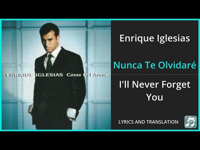 Enrique Iglesias - Nunca Te Olvidaré Lyrics English Translation - Spanish and English Dual Lyrics