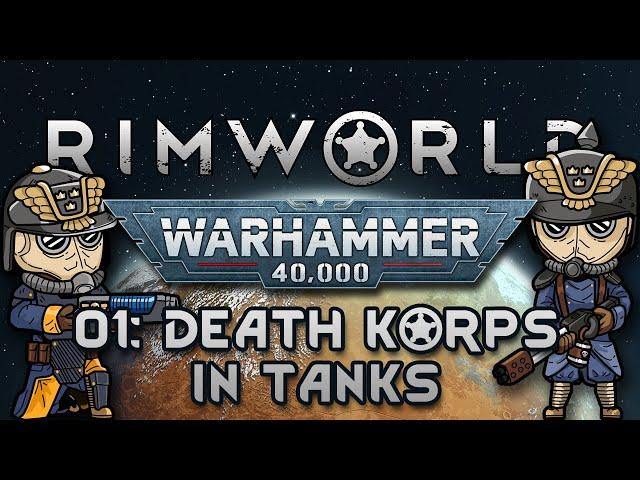 [Rimworld] Warhammer 40k Modpack | Ep. 01 | Death Korps in Tanks