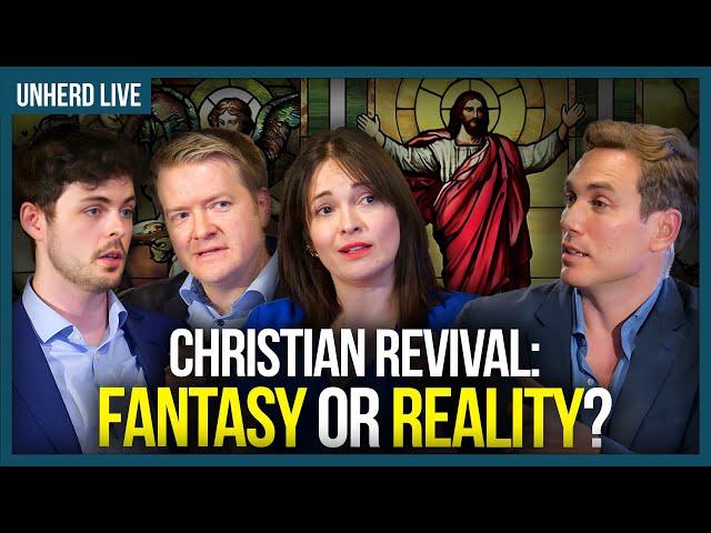 Christian revival: Fantasy or reality? - UnHerd LIVE