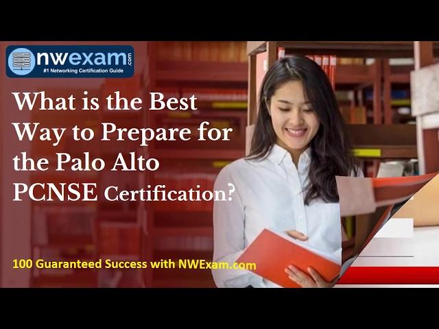 What is the Best Way to Prepare for the Palo Alto PCNSE Certification?