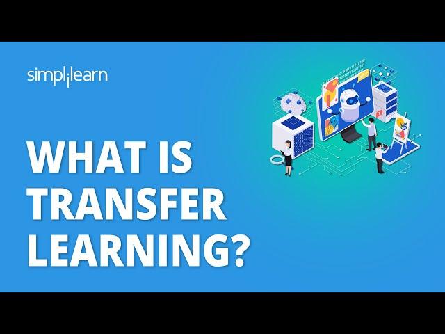 What Is Transfer Learning? | Transfer Learning in Deep Learning | Deep Learning Tutorial|Simplilearn