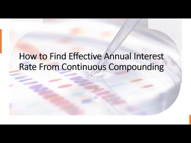 How to Solve for Effective Annual Interest Rate from Continuous Compounded Rate