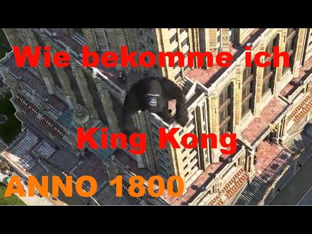 Anno 1800 - Wie bekomme ich den King Kong ? - Hier die Antwort ! EasterEgg !