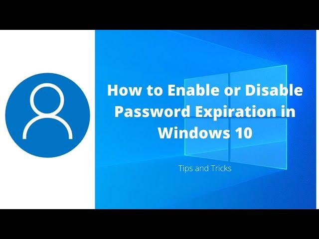 How to Enable or Disable Password Expiration in Windows 10