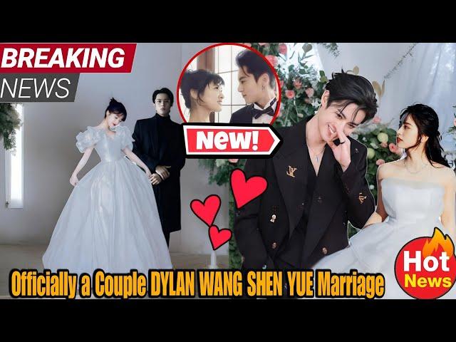 Breaking News: Dylan Wang and Shen Yue OFFICIALLY A MARRIED Couple. 