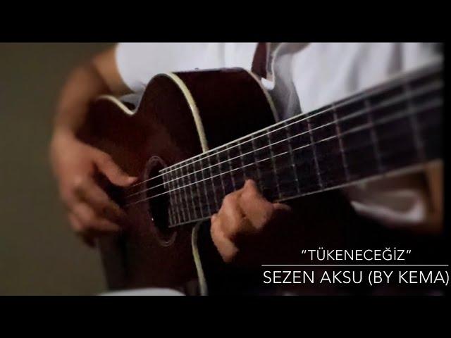 Sezen Aksu “Tükeneceğiz” gitar cover