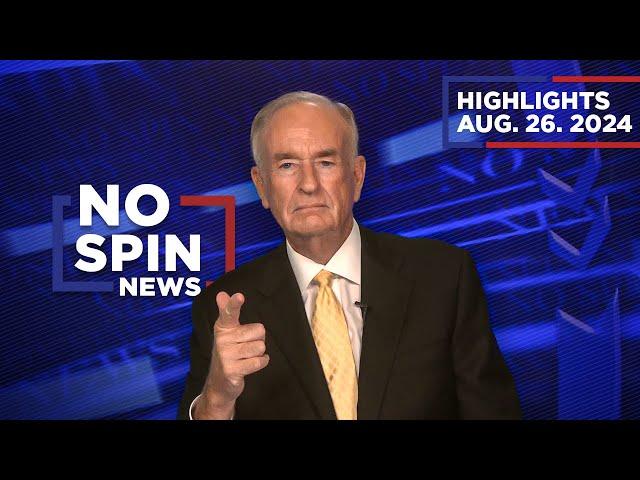 Highlights from BillOReilly com’s No Spin News | August 26, 2024