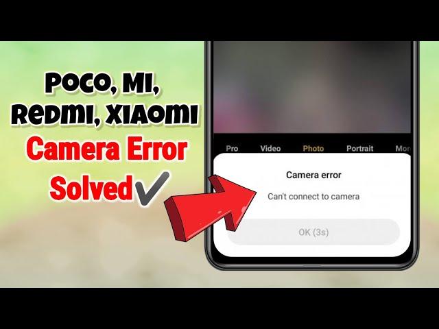Can't Connect To Camera Error Fix in Poco, Mi, Redmi Xiaomi Mobile