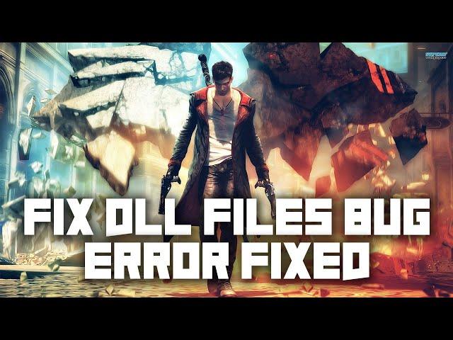 How To Fix DMC:Devil May Cry Not Working DLL Files Bug | HD | BY GAMES INFO