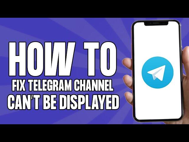 How to Fix This Telegram Channel Cannot be Displayed Error (Easy 2025)