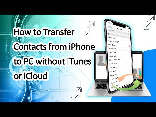 How to Transfer Contacts from iPhone to PC with or without iTunes/iCloud |  Backup iPhone