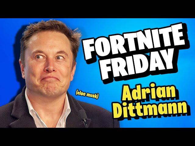  Fortnite Friday w/ Adrian Dittermann (Elon Musk)