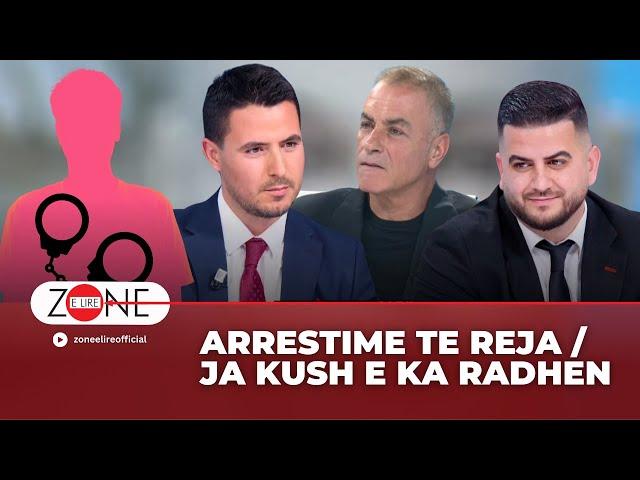 ARRESTIME të reja, ja kush e ka rradhën! - Zone e Lire