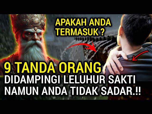 DIDAMPINGI LELUHUR SAKTI‼️Inilah 9 Tanda Orang Yang Di Dampingi Leluhur Sakti Tetapi Tidak Sadar