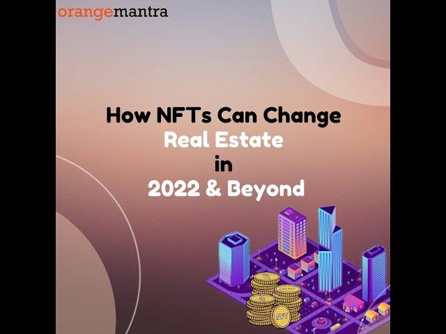 How NFTs Can Change Real Estate In 2022 & Beyond