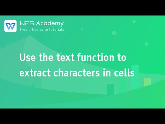 [WPS Academy] 2.4.2 Excel:Use the text function to extract characters in cells