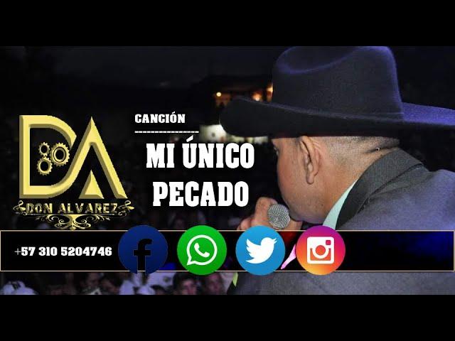 MI ÚNICO PECADO- - DON ALVAREZ (EMIL ALVAREZ) (CONTACTO 310 520 47 46 - 321 558 0966