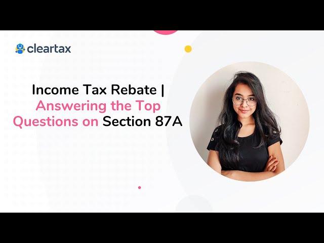 Income Tax Rebate | Answering the Top Questions on Section 87A