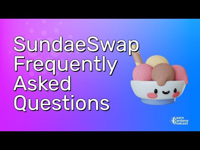 SundaeSwap Frequently Asked Questions