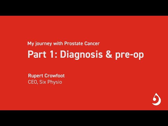 Our CEO's journey with Prostate Cancer - diagnosis and pre-op