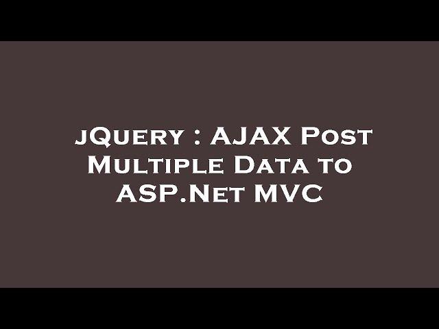 jQuery : AJAX Post Multiple Data to ASP.Net MVC