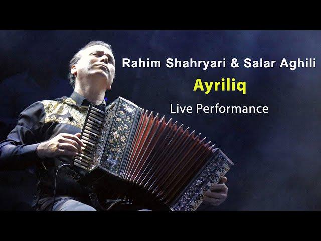 Rahim Shahryari & Salar Aghili - Ayriliq ( رحیم شهریاری و سالار عقیلی - آیریلیق - اجرای زنده )