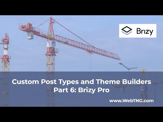 Custom Post Types and Theme Builders – Part Six Brizy Pro