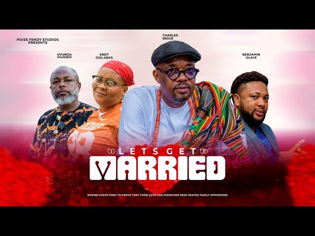 LET'S GET MARRIED - CHARLES INOJIE, BENJAMIN OLAYE | #2024 NEW LATEST NOLLYWOOD FULL MOVIE