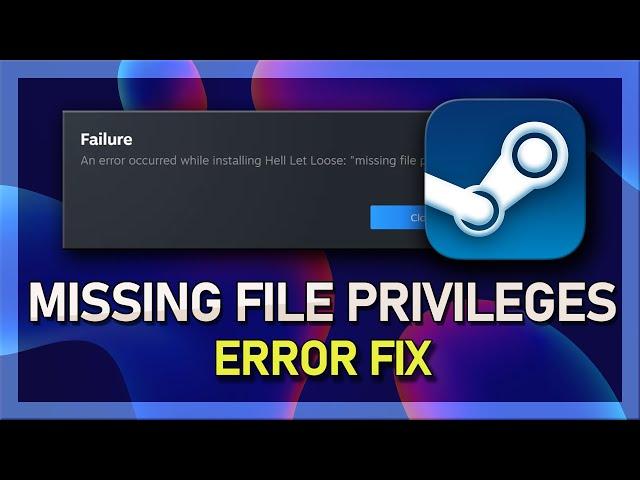 How To Fix Steam Missing File Privileges Error on PC