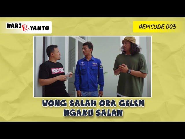 Hari dan Yanto || Episode 003 || "Wong Salah Ora Gelem Ngaku Salah"