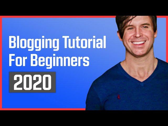 Blogging Tutorial For Beginners 2020