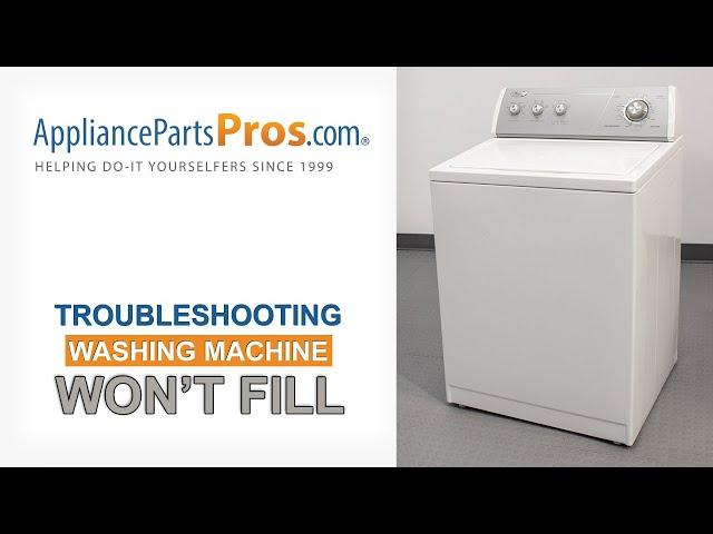 Washer Won't fill? - Top 5 Problems and Fixes - Top-Loading and Side-Loading Washing Machines