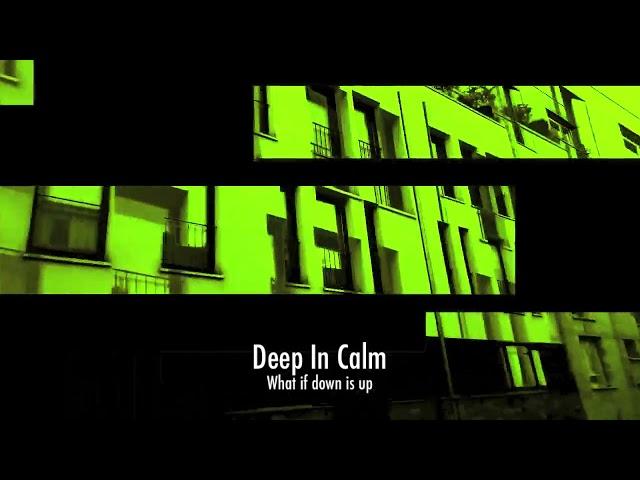 Deep In Calm  -  What is down is up(Tour De Traum 25)