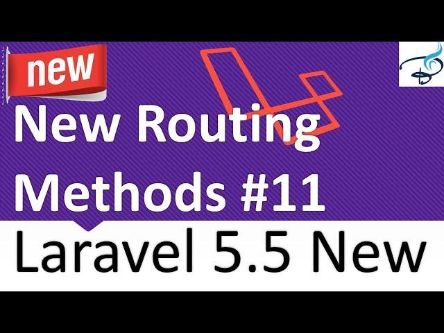 Laravel 5.5 New Features - New Routing Methods #11