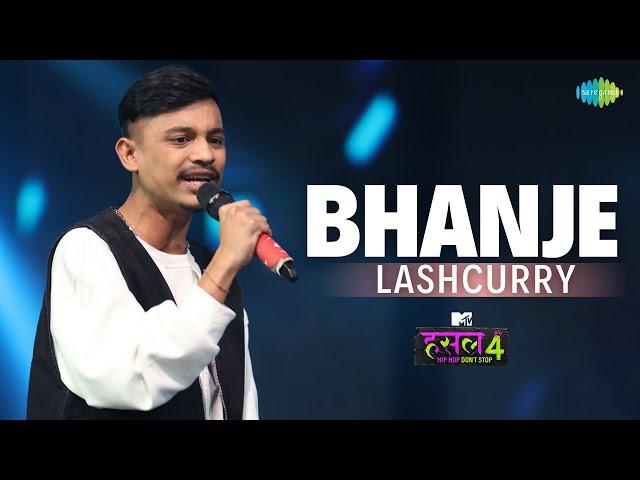 Bhanje | Lashcurry | MTV Hustle 4