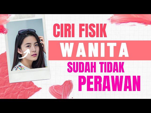 CIRI FISIK Seorang Wanita Sudah Tidak Perawan