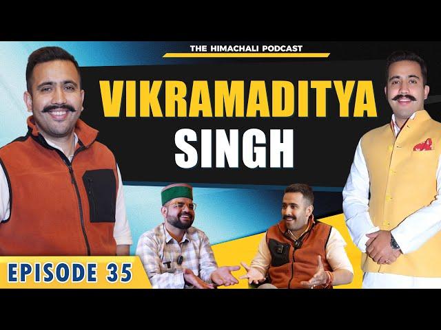 Vikramaditya Singh | The Himachali Podcast | Episode 35