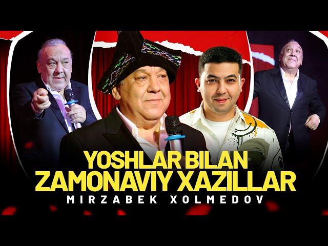 Mirzabek Xolmedov - Yoshlar bilan zamonaviy xazillar