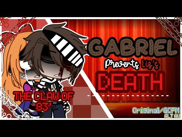 THE CLAW OF 83’ | Gabriel Prevents Liz’s Death (Original/GCFM) [ALT AU] | KalebGacha_FNAF