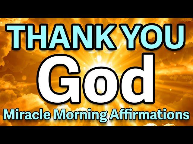 Thank You God Affirmations | Miracle Morning Affirmations | Health Wealth and Happiness Affirmations