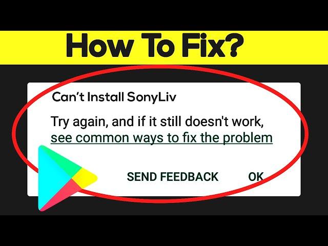 How to Fix Can't Install SonyLiv App Error On Google Play Store in Android & Ios Phone