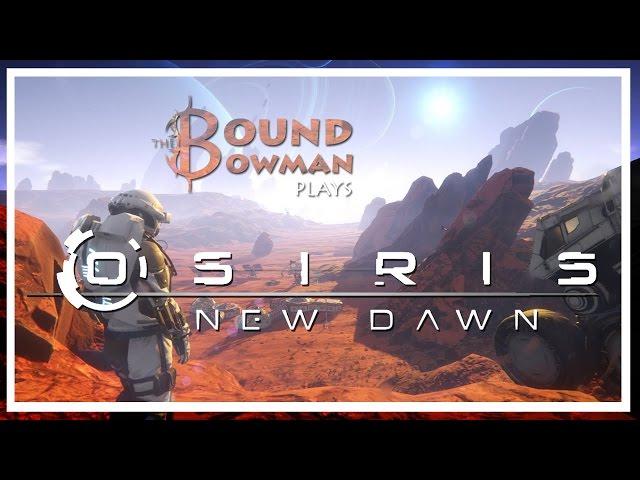 The Bowman Plays Osiris: New Dawn