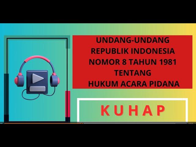 AUDIOBOOK KUHAP | UNDANG-UNDANG REPUBLIK INDONESIA NOMOR 8 TAHUN 1981 TENTANG HUKUM ACARA PIDANA