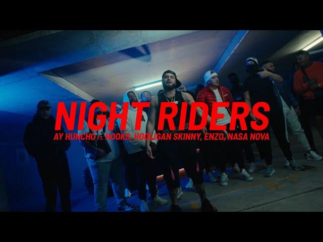 Ay Huncho (ft. Hooks, Hooligan Skinny, ENZO and NASA NOVA) Night Riders (Official Music Video)