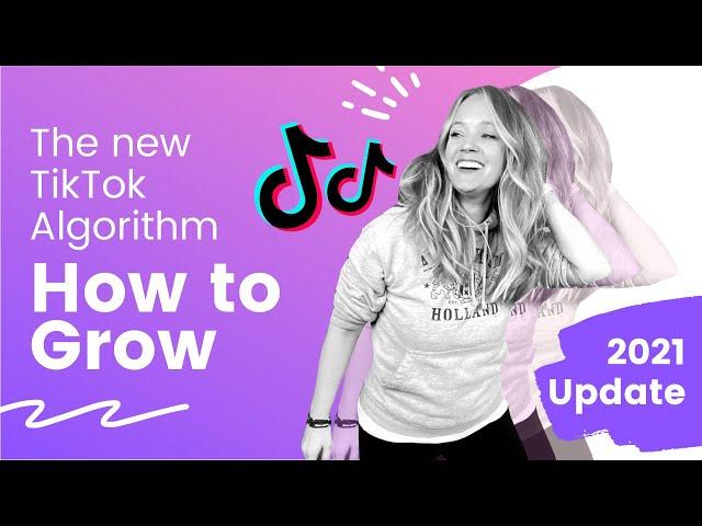 2021 UPDATE: The NEW TikTok Algorithm - HOW TO GROW