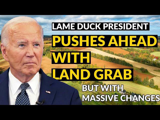 Lame Duck President's Bold Land Grab takes on Drastic Changes.