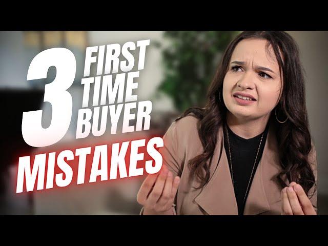 Top Avoidable First Time Home Buyer Mistakes